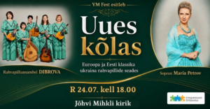 VM Fest "Uues kõlas"- Sopran Maria Petrov, Rahvapilliansambel Dibrova